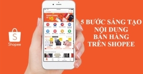 5 Bước Sáng Tạo Nội Dung Bán Hàng Shopee