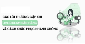 5 Lỗi Thường Gặp Khi Livestream Shopee