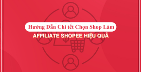 Bí Quyết Chọn Shop Để Làm Affiliate Shopee Hiệu Quả
