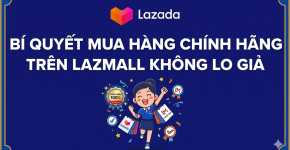 Bí Quyết Mua Hàng Chính Hãng Trên LazMall