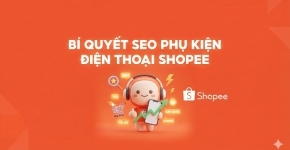 Bí Quyết SEO Phụ Kiện Điện Thoại Shopee
