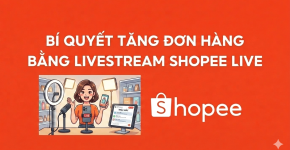 Bí Quyết Tăng Đơn Hàng Bằng Livestream Shopee Live Hiệu Quả