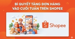 Bí Quyết Tăng Đơn Hàng Vào Cuối Tuần Trên Shopee