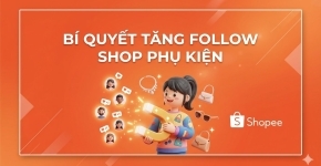 Bí Quyết Tăng Follow Shop Phụ Kiện