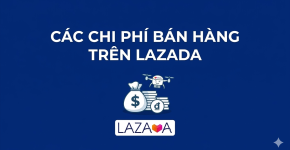Các Chi Phí Bán Hàng Trên Lazada 