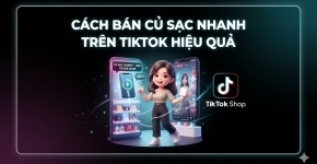 Cách Bán Củ Sạc Nhanh Trên TikTok Hiệu Quả