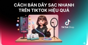 Cách Bán Dây Sạc Nhanh Trên TikTok Hiệu Quả
