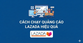 Cách chạy quảng cáo Lazada hiệu quả
