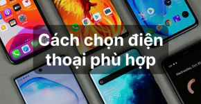 Cách Chọn Điện Thoại Phù Hợp Nhất – Bí Quyết Cho Người Mới