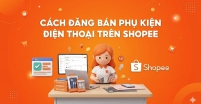 Cách Đăng Bán Phụ Kiện Điện Thoại Trên Shopee