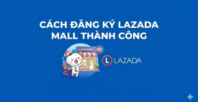 Cách Đăng Ký LazMall Thành Công 100%