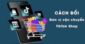 Cách Đổi Đơn Vị Vận Chuyển Trên TikTok Shop Nhanh Chóng, Hiệu Quả