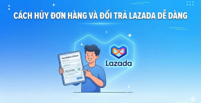 Cách Hủy Đơn Hàng Và Đổi Trả Trên Lazada