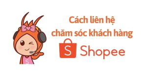 Cách Liên Hệ Hỗ Trợ Shopee Nhanh Nhất
