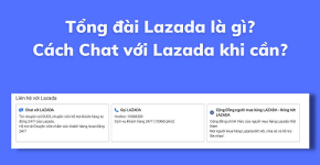 CÁCH LIÊN HỆ LAZADA HỖ TRỢ NHANH NHẤT 2026