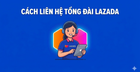 Cách Liên Hệ Tổng Đài Lazada Nhanh Chóng