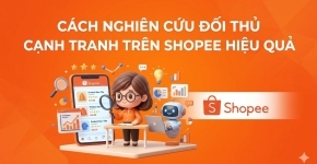 Cách Nghiên Cứu Đối Thủ Cạnh Tranh Trên Shopee