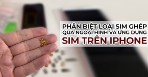 Cách Nhận Biết iPhone Có Dùng SIM Ghép Hay Không