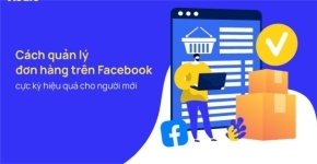 Cách Quản Lý Đơn Hàng Trên Facebook Hiệu Quả Cách Quản Lý Đơn Hàng Trên Facebook Hiệu Quả