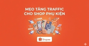 Cách Tăng Traffic Cho Shop Phụ Kiện Điện Thoại Hiệu Quả