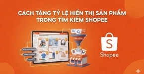 Cách Tăng Tỷ Lệ Hiển Thị Sản Phẩm Trong Tìm Kiếm Shopee