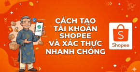 Cách Tạo Tài Khoản Shopee Và Xác Thực Nhanh Chóng