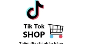 Cách Thêm Địa Chỉ Nhận Hàng Trên TikTok Shop