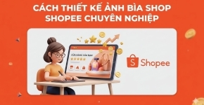 Cách Thiết Kế Ảnh Bìa Shop Shopee Chuyên Nghiệp