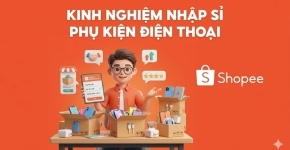 Cách Tìm Nguồn Sỉ Phụ Kiện Điện Thoại Uy Tín