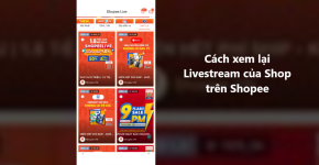 Cách Xem Lại Live Của Shop Trên Shopee 