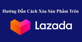 Cách Xóa Sản Phẩm Trên Lazada