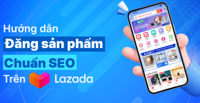 Đăng Sản Phẩm Chuẩn SEO Trên Lazada