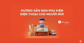 Hướng Dẫn Bán Phụ Kiện Điện Thoại Cho Người Mới
