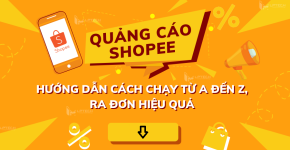 Hướng Dẫn Chạy Quảng Cáo Shopee Hiệu Quả