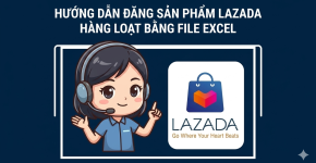 Hướng Dẫn Đăng Sản Phẩm Lazada Hàng Loạt Bằng File Excel 