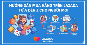 Hướng dẫn mua hàng trên Lazada từ A đến Z cho người mới