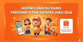 Hướng Dẫn Sử Dụng Freeship Xtra Để Tăng Đơn