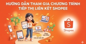 Hướng Dẫn Tham Gia Chương Trình Tiếp Thị Liên Kết Shopee