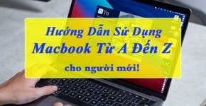 Hướng Dẫn Thao Tác Trên MacBook Cho Người Mới Bắt Đầu