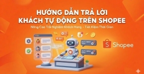 Hướng Dẫn Trả Lời Khách Tự Động Trên Shopee