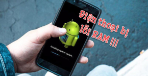 Khắc Phục Lỗi Tràn RAM Trên Điện Thoại Android