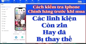 Kiểm Tra Iphone Đã Bị Thay Linh Kiện Chưa