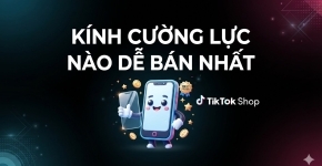 Kính Cường Lực Nào Dễ Bán