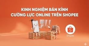 Kinh Nghiệm Bán Kính Cường Lực Online Trên Shopee