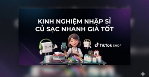 Kinh Nghiệm Nhập Sỉ Củ Sạc Nhanh Giá Tốt