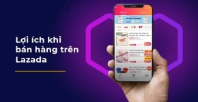 Lợi Ích Khi Bán Hàng Trên Lazada