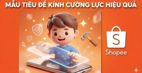 Mẫu Tiêu Đề Kính Cường Lực Hiệu Quả Giúp Thu Hút Khách Hàng
