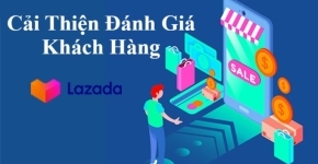Mẹo Cải Thiện Đánh Giá Khách Hàng Trên Lazada