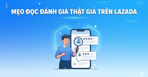Mẹo Đọc Đánh Giá Thật Giả Trên Lazada