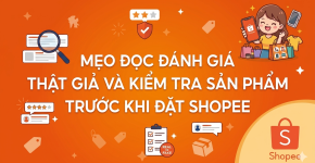 Mẹo Đọc Đánh Giá Và Kiểm Tra Sản Phẩm Khi Đặt Hàng Trên Shopee